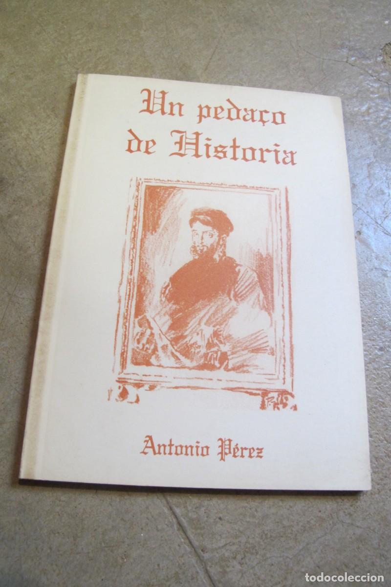 Libros: UN PEDA&Ccedil;O DE HISTORIA. ANTONIO PEREZ - Foto 1