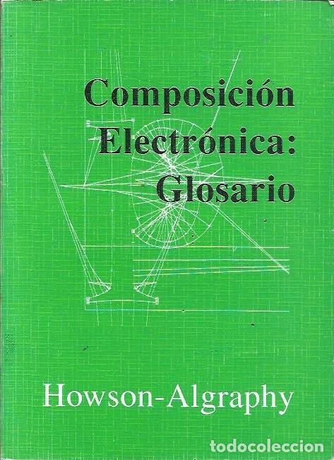 Libros: COMPOSICION ELECTRONICA GLOSARIO HOWSON ALGRAPHY - Foto 1