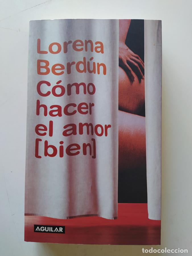 Libros: C&oacute;mo Hacer El Amor (bien). - Lorena Berd&uacute;n. TDK682 - Foto 1