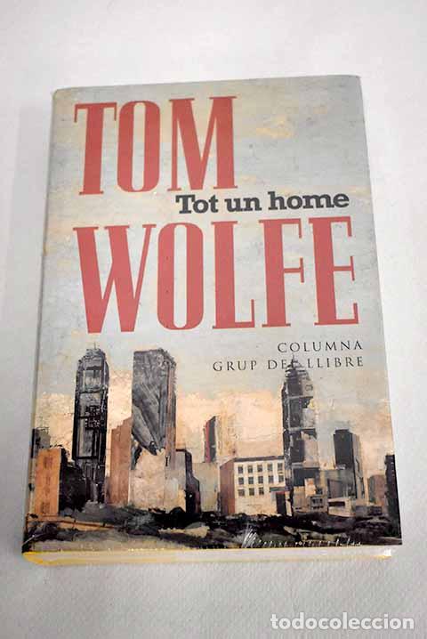 Libros: Tot un home: Wolfe, Tom.- Wolfe, Tom - Foto 1