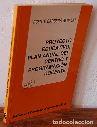 Libros: PROYECTO EDUCATIVO, PLAN ANUAL DEL CENTRO Y PROGRAMACI&Oacute;N DOCENTE - VICENTE BARBER&Aacute; ALBALAT - Foto 1