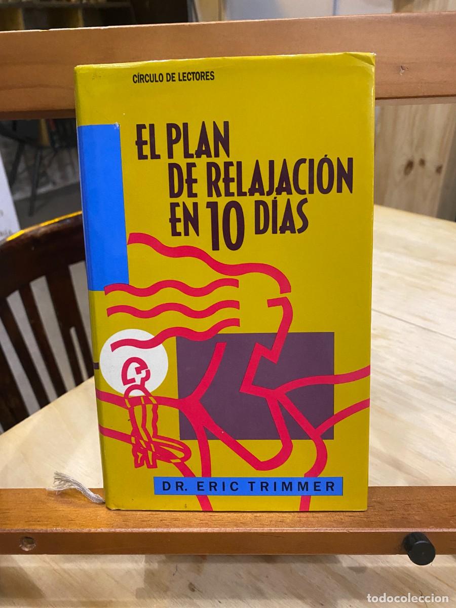 Libros: EL PLAN DE RELAJACION EN 10 DIAS - DR. ERIC TRIMMER - Foto 1