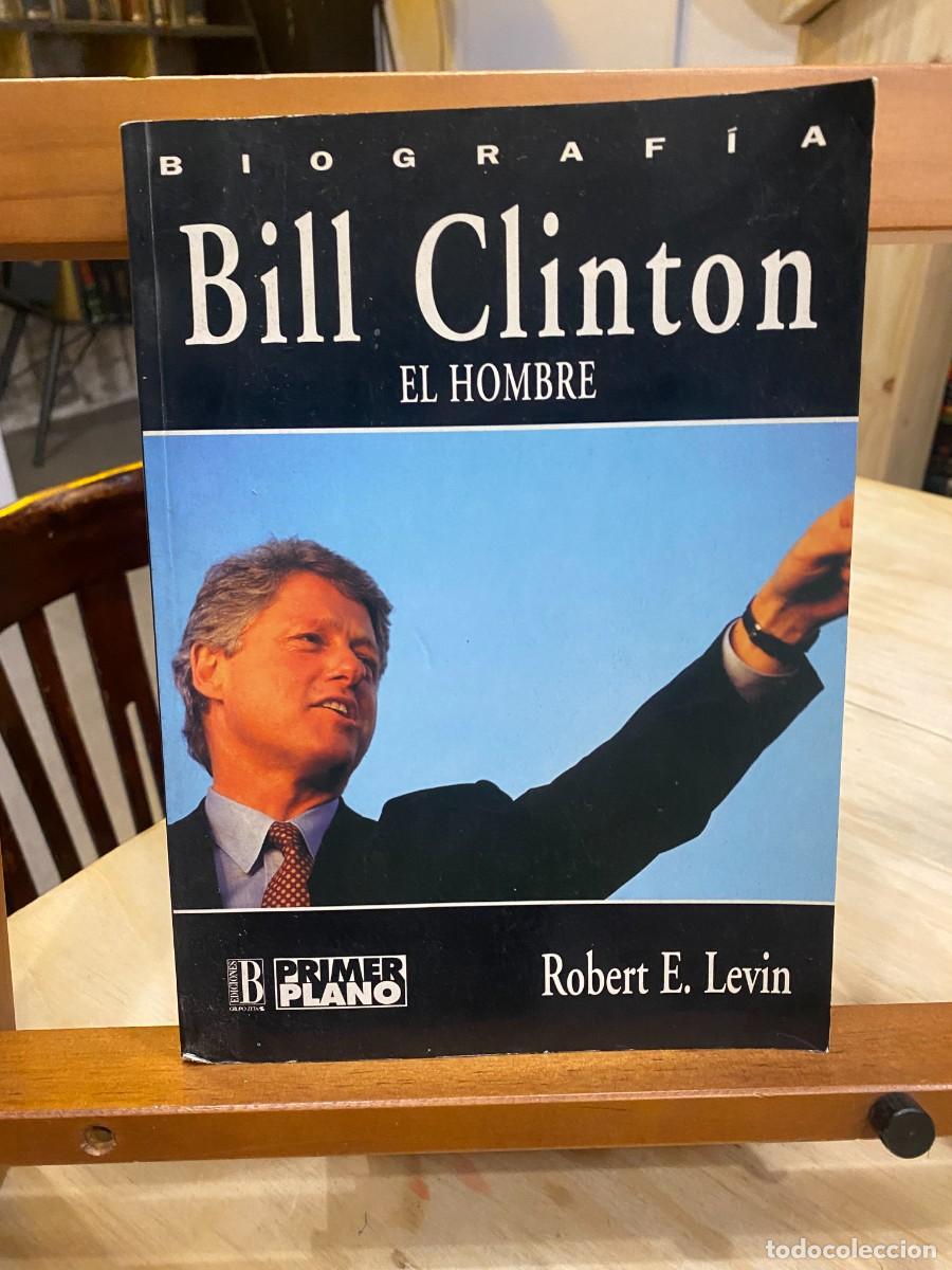 Libros: BILL CLINTON, EL HOMBRE- ROBERT E LEVIN - Foto 1