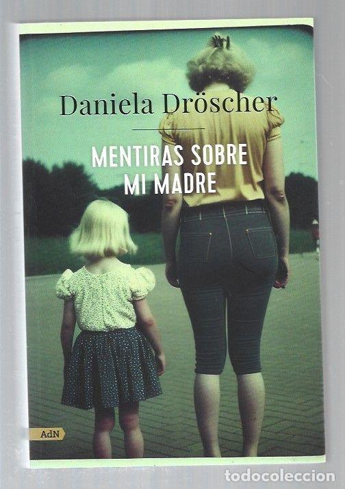 Libros: MENTIRAS SOBRE MI MADRE - DROSCHER, DANIELA - Foto 1