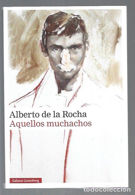 Libros: AQUELLOS MUCHACHOS - ROCHA, ALBERTO DE LA - Foto 1