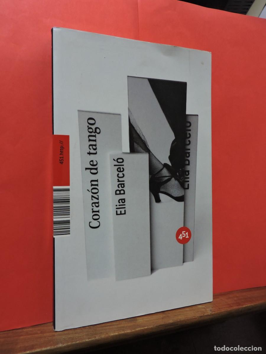 Libros: Coraz&oacute;n de Tango. BARCEL&Oacute;, Elia. Ed. 451 editores. Zaragoza, 2007. - Foto 1