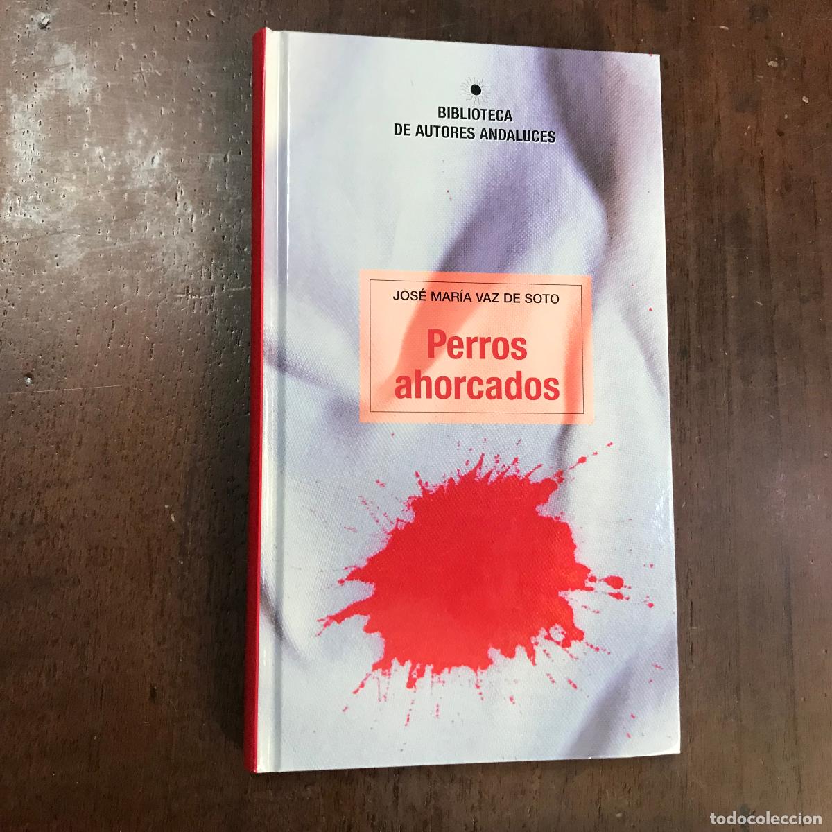 Libros: Perros ahorcados - Jos&eacute; Mar&iacute;a de Soto - Foto 1