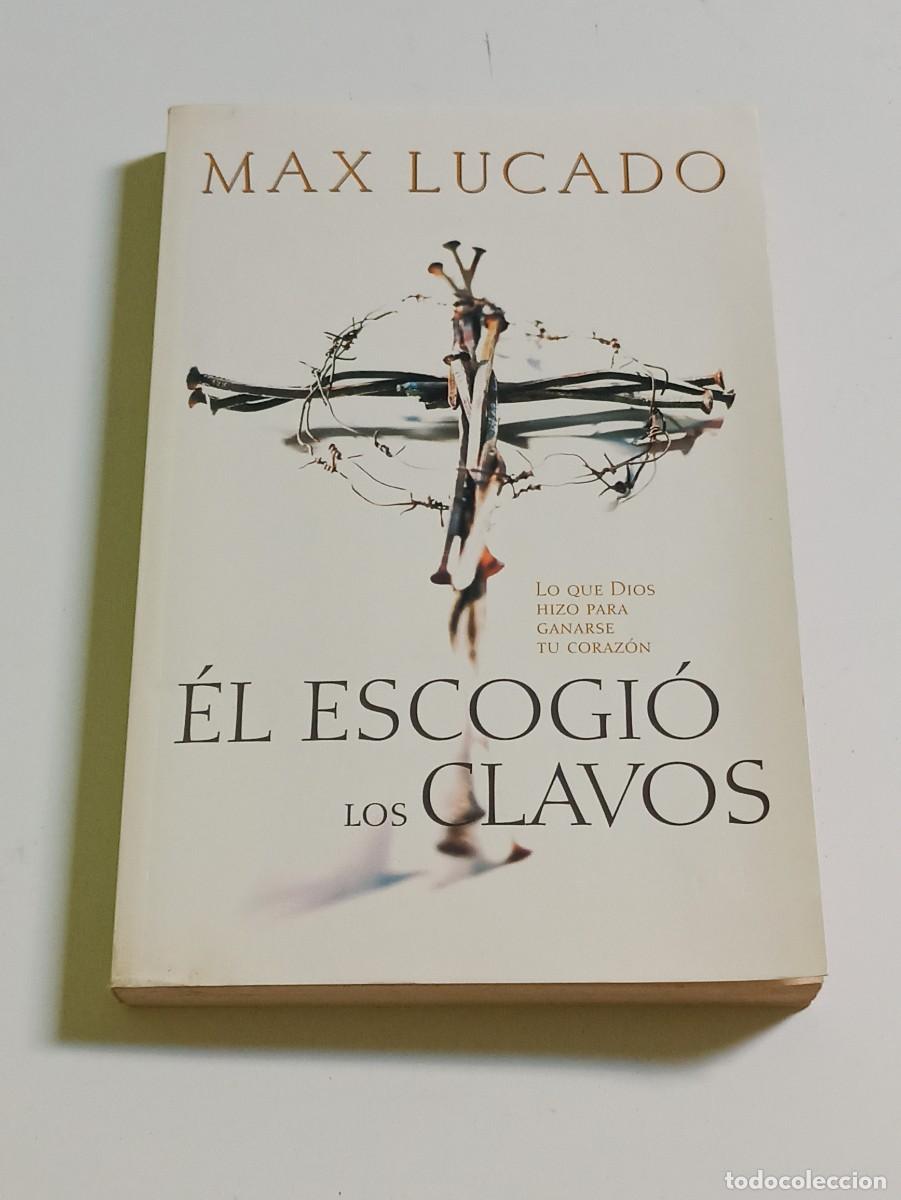 Libros: Libro El escogi&oacute; los clavos Max Lucado - Foto 1
