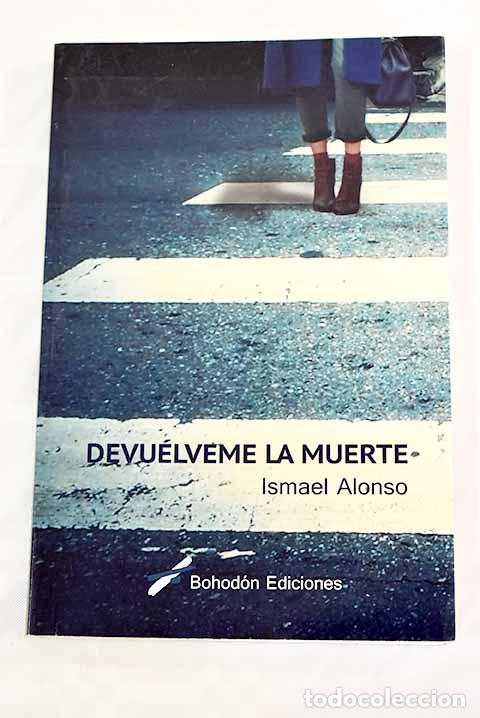 Libros: Devu&eacute;lveme la muerte.- Alonso &Aacute;lvarez, Ismael - Foto 1