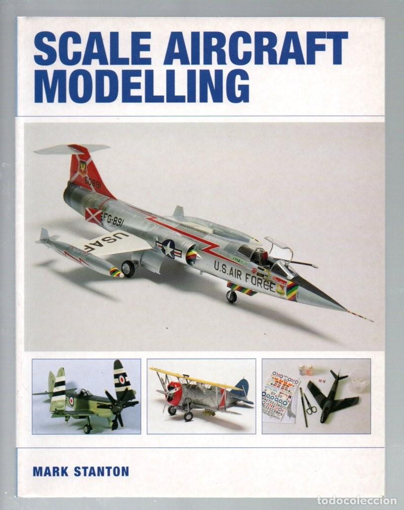 Libros: SCALE AIRCRAFT MODELLING. MARK STANTON 2002. THE CROWOOD PRESS. EN INGL&Eacute;S. - Foto 1