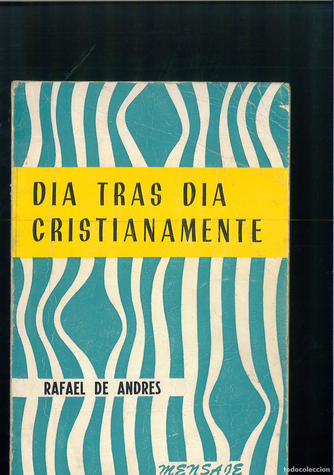 Libros: D&Iacute;A TRAS D&Iacute;A CRISTIANAMENTE - RAFAEL DE ANDR&Eacute;S - Foto 1