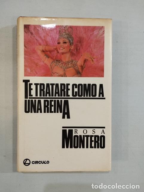 Libros: Rosa Montero - Te tratar&eacute; como a una reina - Foto 1