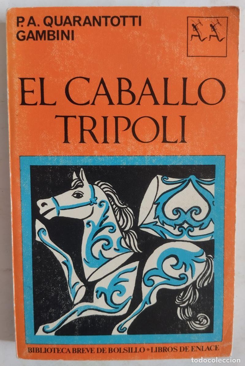 Libros: El caballo Tr&iacute;poli - P.A. Quarantotti Gambini - Foto 1