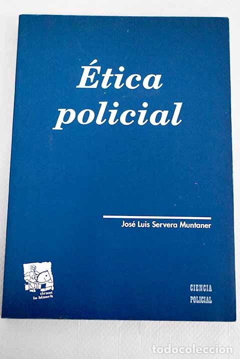 Libros: &Eacute;tica policial.- Servera Muntaner, Jos&eacute; Luis - Foto 1