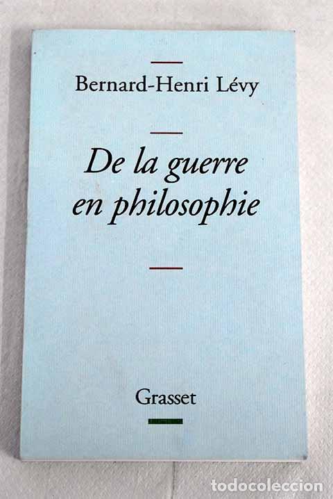 Libros: De la guerre en philosophie.- L&eacute;vy, Bernard Henri - Foto 1