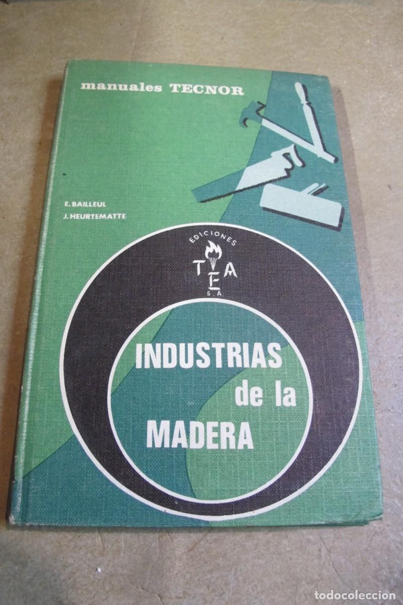 Libros: INDUSTRIAS DE LA MADERA. BAILLEUL E. , HEURTEMATTE J. MANUALES TECNOR - Foto 1