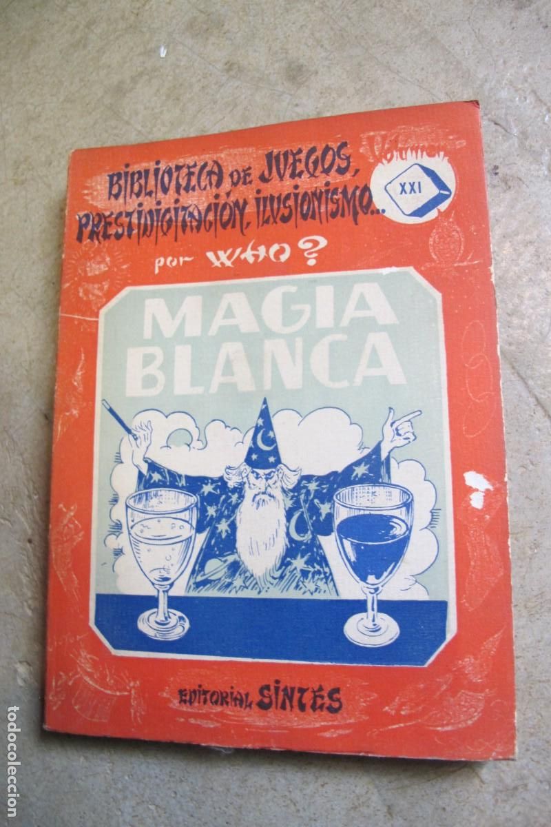 Libros: MAGIA BLANCA POR WHO ? BIBLIOTECA DE JUEGOS PRESTIDIGITACION ILUSIONISMO VOLUMEN XXI