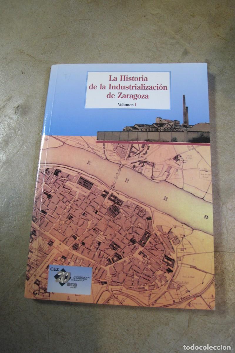 Livres: LA HISTORIA DE LA INDUSTRIALIZACION DE ZARAGOZA VOLUMEN I MARIANO HORMIGON, ELENA AUSEJO