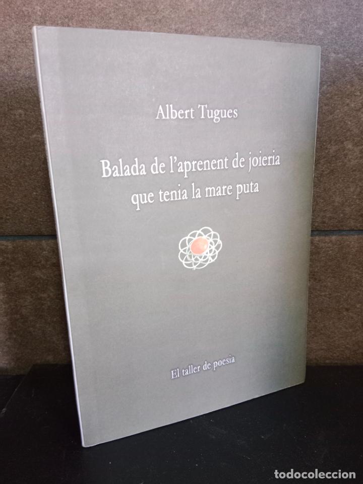 Livres: Albert Tugues Tugues. Balada de l'aprenent de joieria que tenia la mare puta (El taller de poesia) (