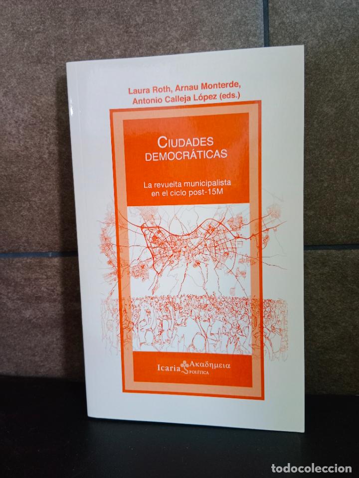 books: Ciudades democraticas: La revuelta municipalista en el ciclo post-15 M. Laura Roth, Arnau Monterde,