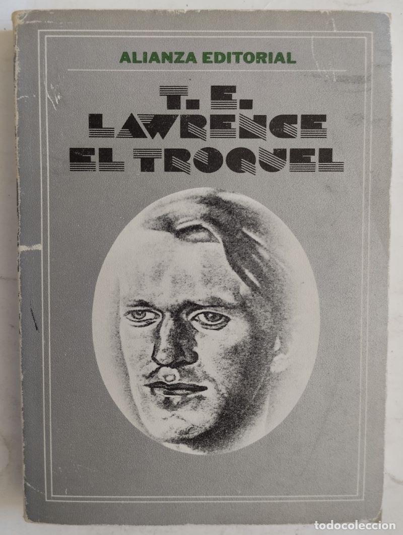 Libros: El troquel - T. E. Lawrence (Lawrence de Arabia) - Foto 1