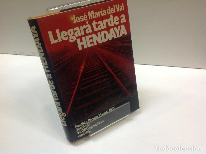 Libros: LLEGARA TARDE A HENDAYA JOSE MARIA DEL VAL - Foto 1