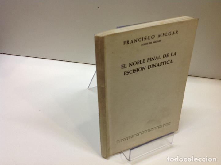 Libros: EL NOBLE FINAL DE LA ESCISION DINASTICA FRANCISCO MELGAR - Foto 1