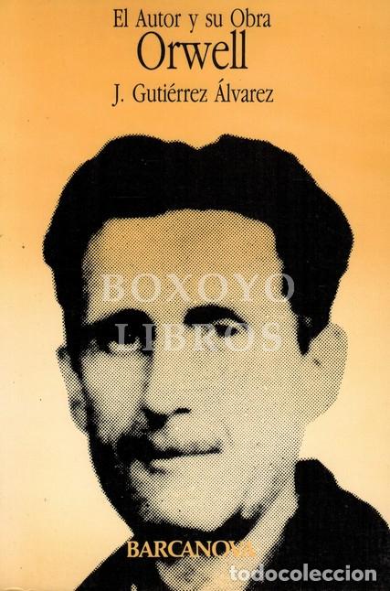 Libros: GUTI&Eacute;RREZ &Aacute;LVAREZ, J. El autor y su obra. Orwell - Foto 1
