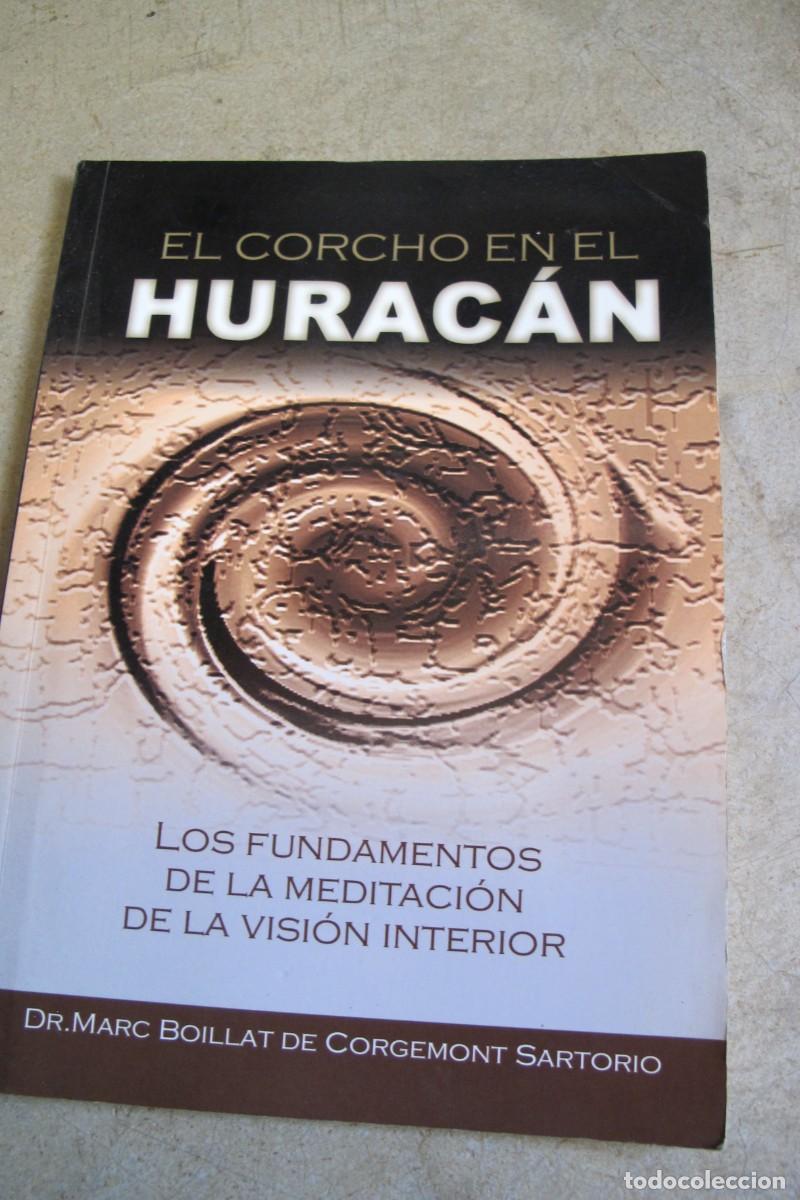 Libros: EL CORCHO EN EL HURACAN. LOS FUNDAMENTOS DE LA MEDITACION DE LA VISION INTERIOR. MARC BOILLAT DE COR