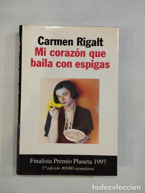 Libros: Carmen Rigalt - Mi coraz&oacute;n que baila con espigas - Foto 1