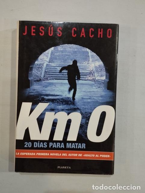 Libros: Jes&uacute;s Cacho - Km 0. 20 d&iacute;as para matar - Foto 1
