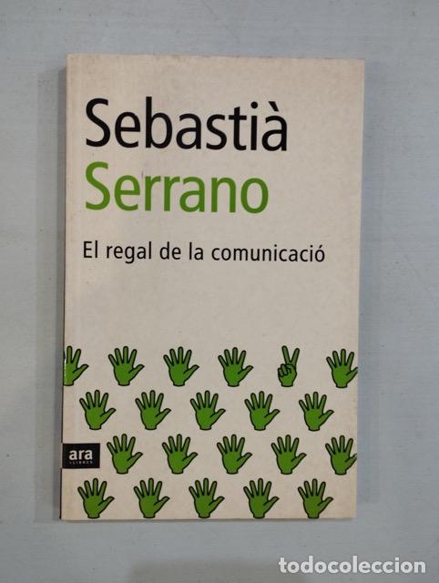 Libros: Sebasti&agrave; Serrano - El regal de la comunicaci&oacute; - Foto 1