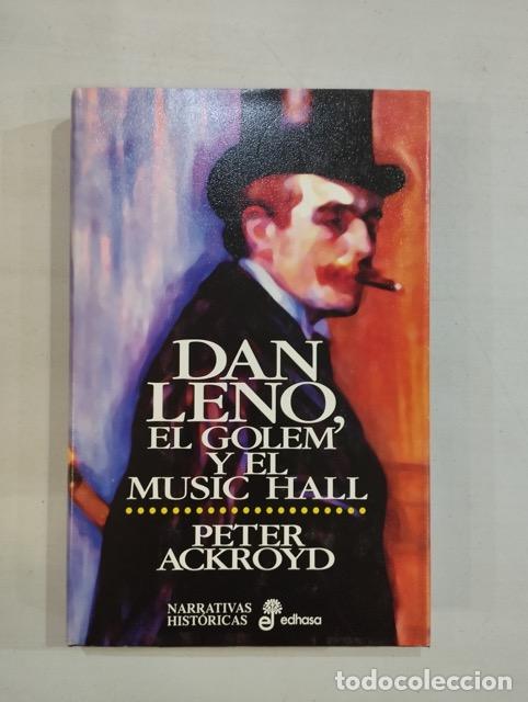 Libros: Peter Ackroyd - Dan Leno, El Golem y el Music Hall - Foto 1