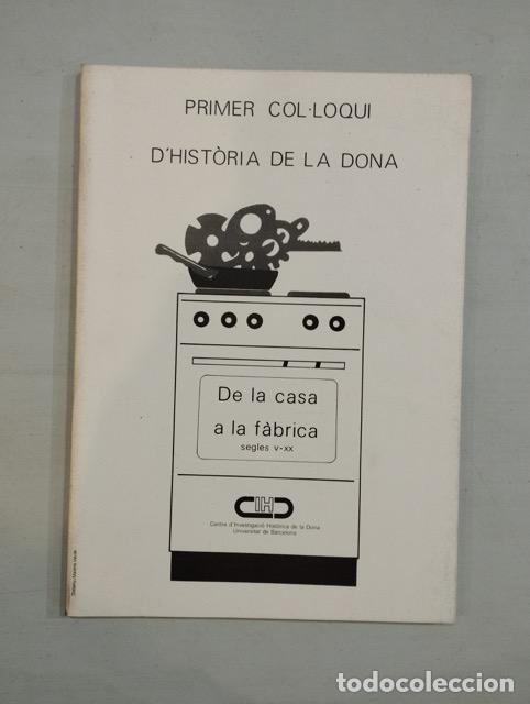 Libri di seconda mano: Primer col&middot;loqui d'hist&ograve;ria de la dona. De la casa a la f&agrave;brica