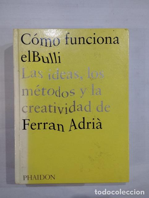 Libros: C&oacute;mo funciona elBulli. Las ideas, los m&eacute;todos y la creatividad de Ferran Adri&agrave; - Foto 1