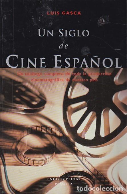 Libros: Un siglo de cine espa&ntilde;ol - GASCA , Luis - Foto 1