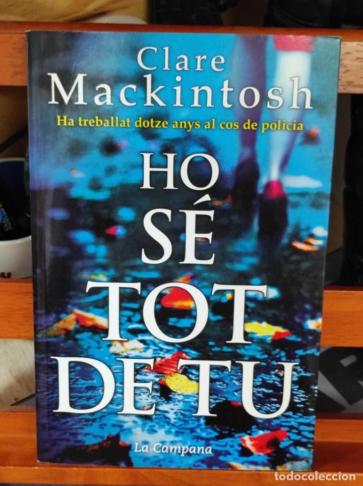 Libros: HO S&Eacute; TOT DE TU - Clare mackintosh (IB7480F) - Foto 1