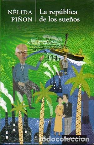 Libros: LA REP&Uacute;BLICA DE LOS SUE&Ntilde;OS - P&icirc;&ntilde;&oacute;n,Nelida - Foto 1