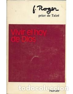 Libros: VIVIR EL HOY DE DIOS - Hermano Roger de Taiz&eacute; - Foto 1