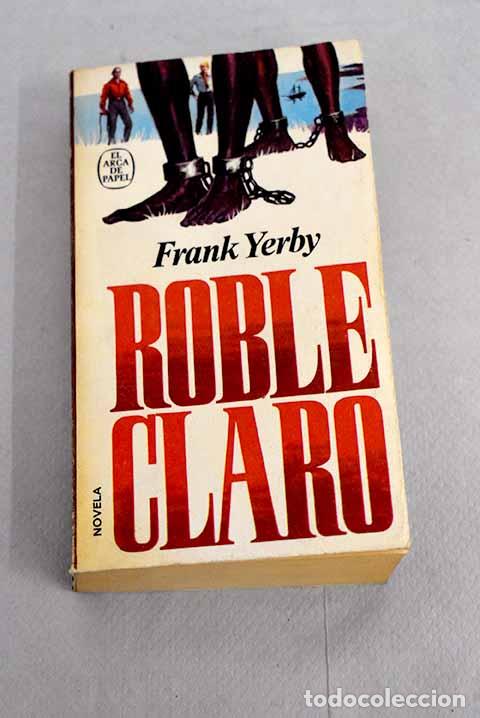 Libros: Roble claro: Yerby, Frank.- Yerby, Frank - Foto 1