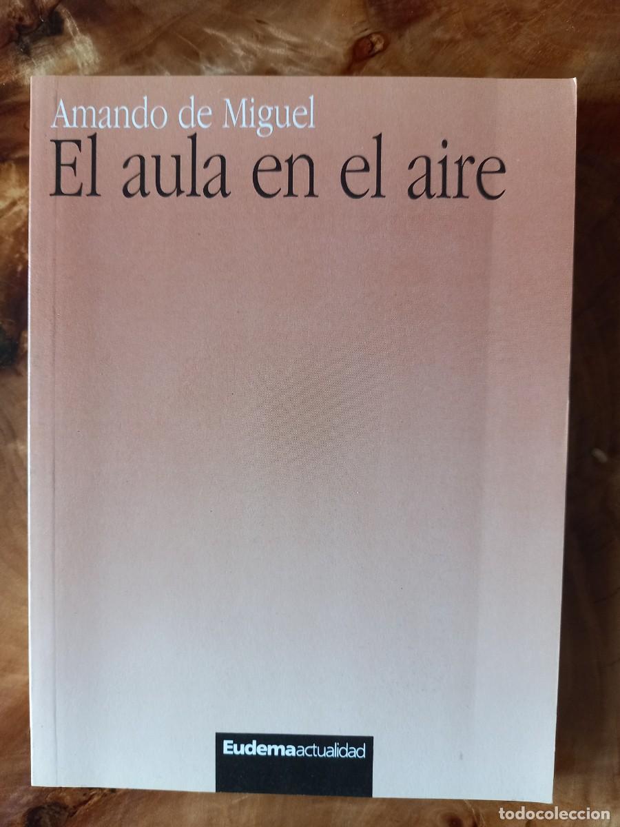 Libros: EL AULA EN EL AIRE - AMANDO DE MIGUEL - ED. EUDEMA - 1987 - Foto 1
