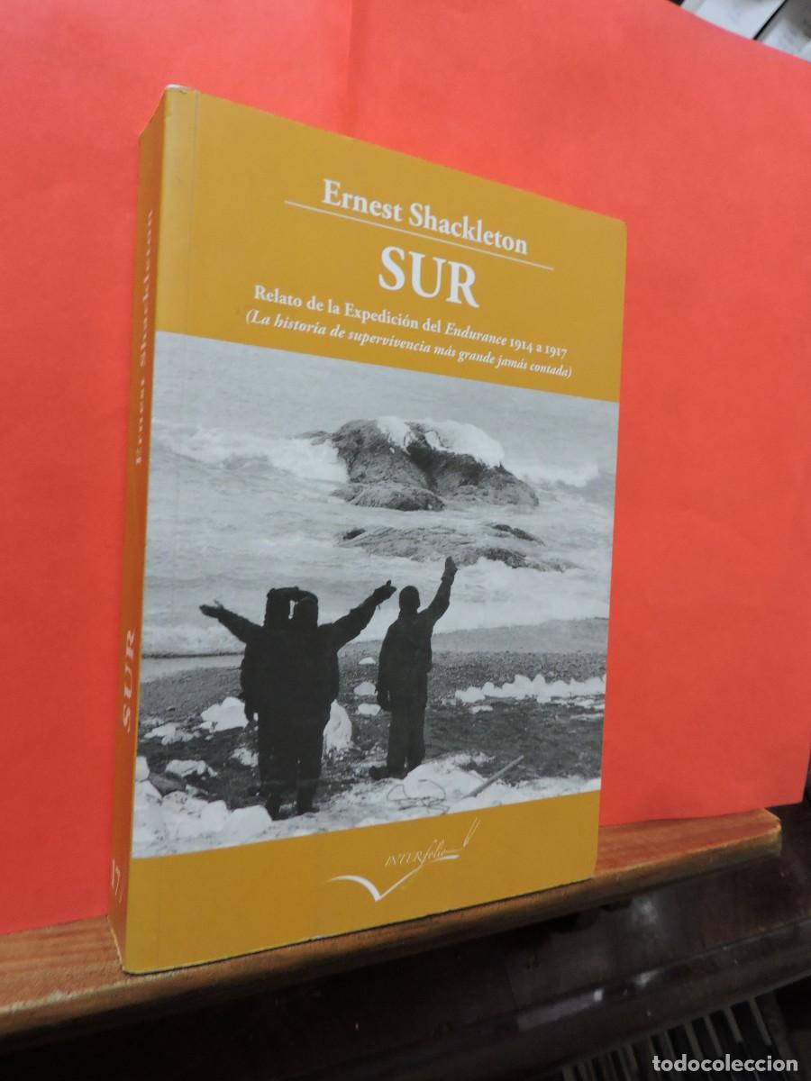 Libros: Sur. Relato de la expedici&oacute;n del Endurance . SHACKLETON, Ernest. Ed. Interfolio. Madrid, 2012 - Foto 1