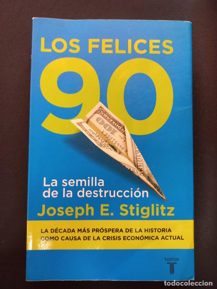 Libros: Joseph E. Stiglitz - Los felices 90. La semilla de la destrucci&oacute;n - Foto 1