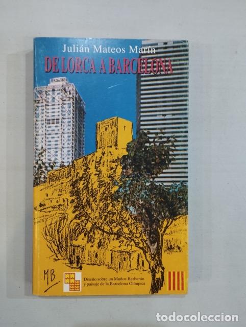 Libros: Juli&aacute;n Mateos Mar&iacute;n - De Lorca a Barcelona - Foto 1