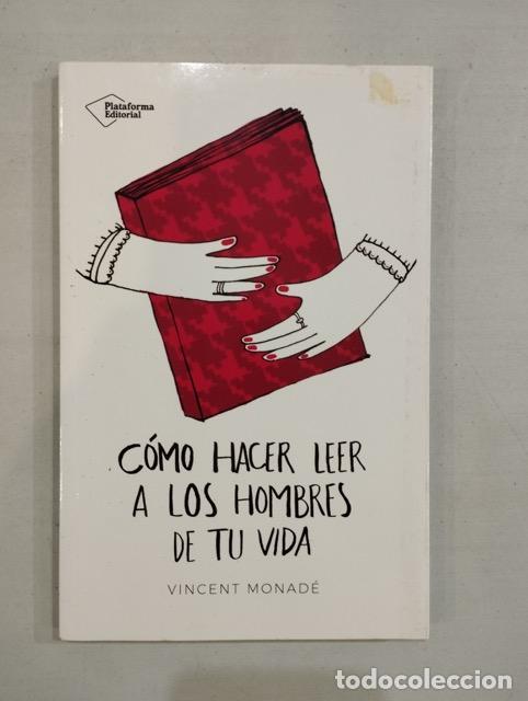 Libros: Vincent Monad&eacute; - C&oacute;mo hacer leer a los hombres de tu vida - Foto 1