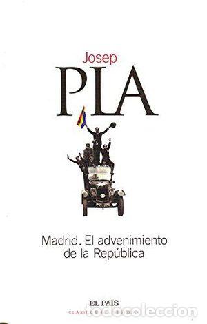 Libros: MADRID. EL ADVENIMIENTO DE LA REP&Uacute;BLICA - PLA, JOSEP - Foto 1