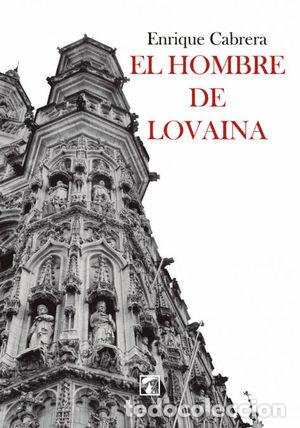 Libros: EL HOMBRE DE LOVAINA - CABRERA, ENRIQUE - Foto 1