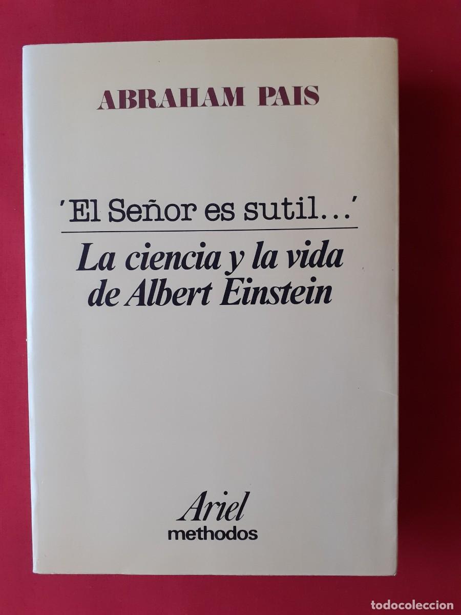 Libros: EL SE&Ntilde;OR ES SUTIL... LA CIENCIA Y LA VIDA DE ALBERT EINSTEIN. ABRAHAM PAIS. ARIEL METHODOS 1984 - Foto 1