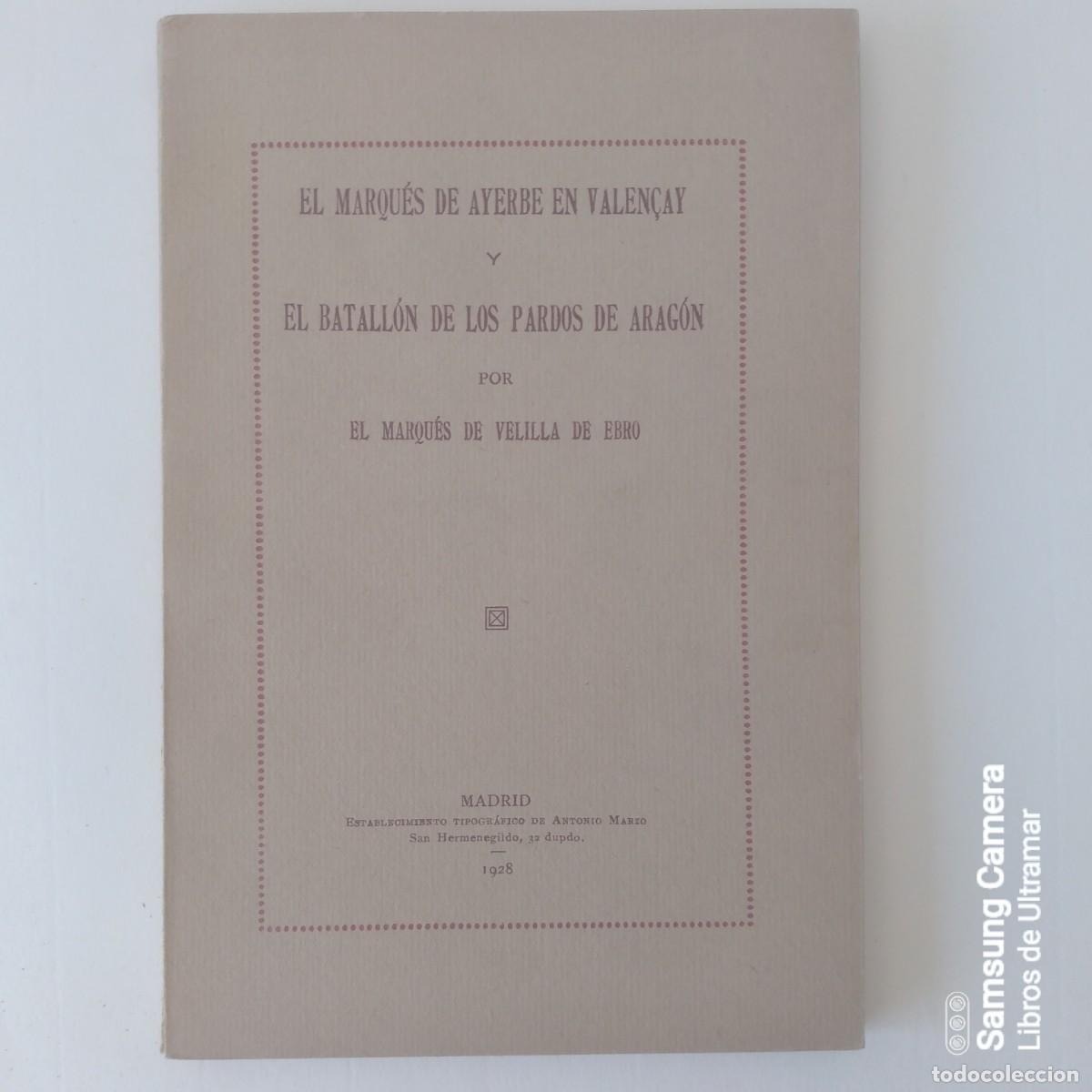 B&uuml;cher: El Marqu&eacute;s de Ayerbe en Valen&ccedil;ay y el Batall&oacute;n de los Pardos de Arag&oacute;n. - Marqu&eacute;s de Velilla de Ebro