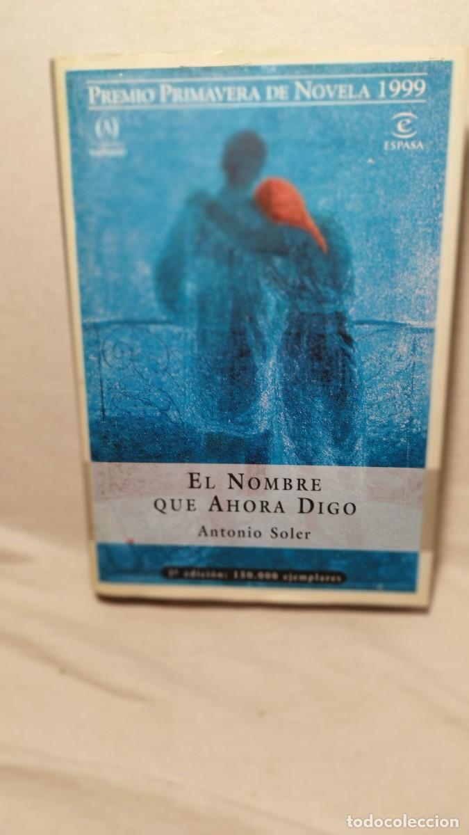Libros: ANTONIO SOLER - EL NOMBRE QUE AHORA DIGO - Foto 1